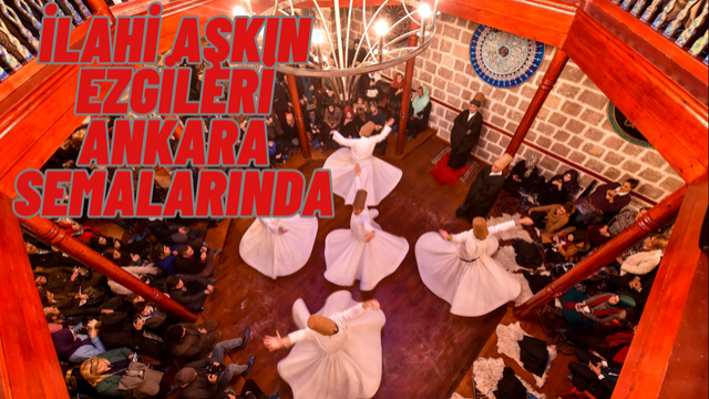 ANKARA MEVLEVİHANESİ’NDE RUHUNU DİNLEYEN GECE: TASAVVUF MEŞKİNE BÜYÜK İLGİ