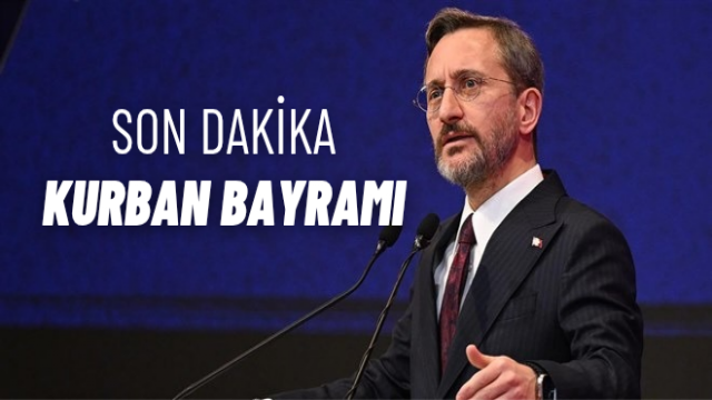 Fahrettin Altun’dan Net Açıklama Kurban Bayramı Tatili Uzatılmayacak