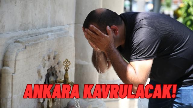 Ankara Valiliği Uyardı: Sıcaklıklar 40 Dereceye Kadar Yükselecek