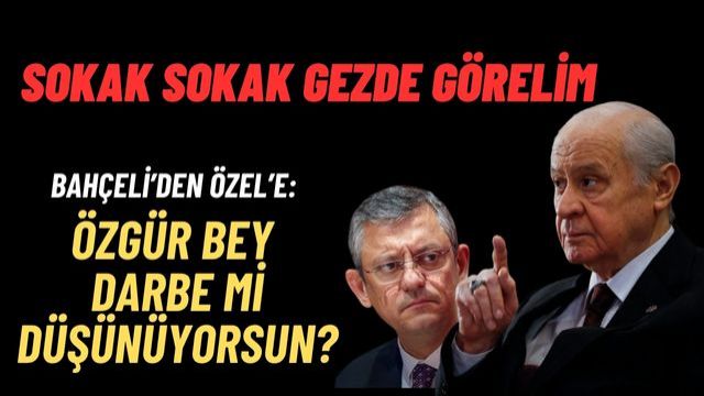 Bahçeli'den Özgür Özel'e Sert Tepki: Sokakta Hayal Kurabilirsin, Hadi Buyur Görelim