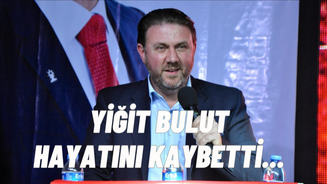 Cumhurbaşkanı Başdanışmanı Yiğit Bulut tedavi gördüğü hastanede hayatını kaybetti