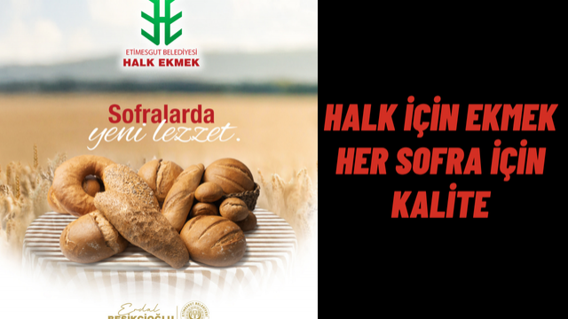 Etimesgut Belediyesi’nden Sofralara Sağlıklı ve Uygun Fiyatlı Ekmek Hamlesi