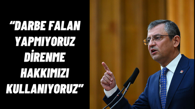 Özgür Özel'den Bahçeli'ye 3T Yanıtı: Darbe Değil, Direnme Hakkımızı Kullanıyoruz