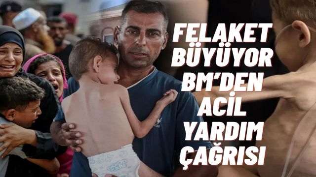 Birleşmiş Milletler Gazze’de Kıtlık İlan Etti