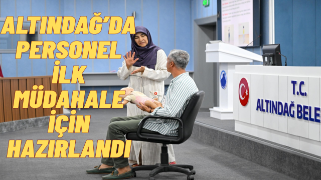 İlk Önceliğimiz İlk Yardım: Altındağ Belediyesi Afet ve Acil Durumlara Hazır
