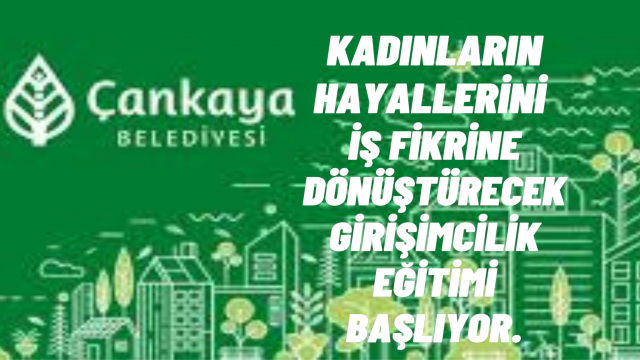 Kadın Girişimciler İçin Fırsat: Çankaya’da Ücretsiz Eğitim Programı Başlıyor