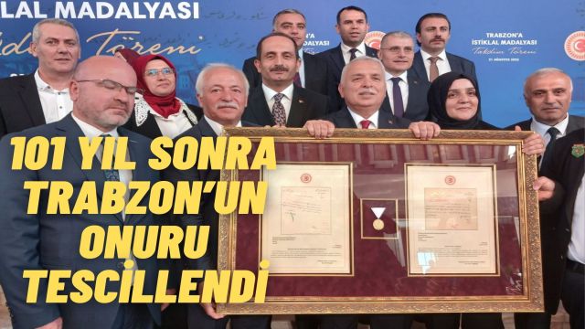 Tarihi Vefa: Trabzon’a 101 Yıl Sonra İstiklal Madalyası