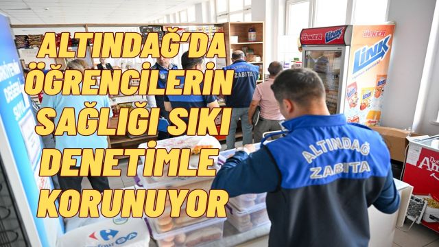 Altındağ’da Okul Kantinleri Mercek Altında