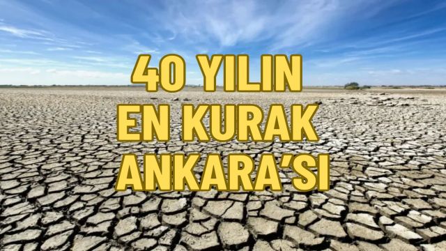 Ankara’da 40 Yılın En Kurak Dönemi Yaşanıyor Yağışlar Yüzde 36 Düştü