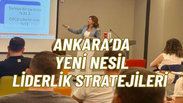 Ankara’da Z Kuşağı ile Çalışma Stratejileri Eğitimi Tamamlandı