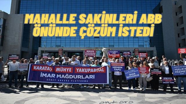 Ankaralı Mahalle Sakinleri İmar Sorunları İçin ABB Önünde Eylem Yaptı