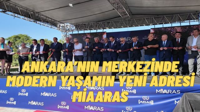 Ankara’nın Kalbinde Yeni Bir Yaşam: MiaAras Projesi Tanıtıldı