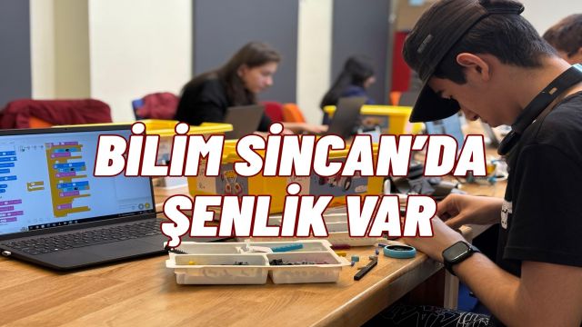 Bilim Sincan’da Şenlik Var Öğrenciler Bilimle Buluşuyor