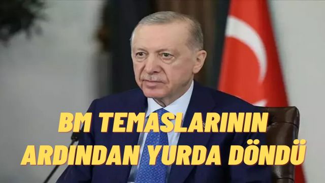 Erdoğan BM Temaslarını Tamamlayıp Yurda Döndü