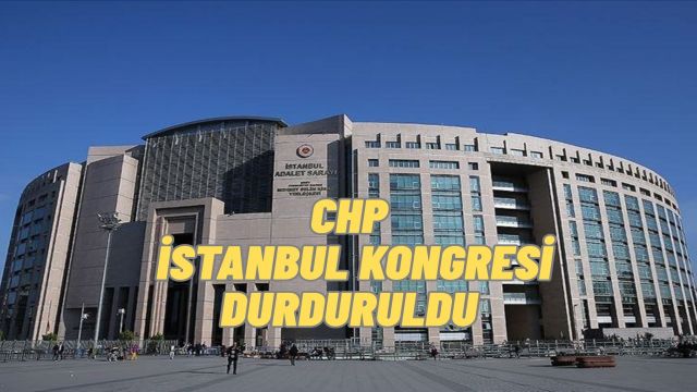 İstanbul 45. Asliye Mahkemesi, CHP İstanbul İl Başkanlığı Olağanüstü Kongresi'nin Durdurulmasını İstedi