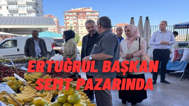 Pursaklar’da Pazarlar Başkan Çetin’in Yakın Takibinde