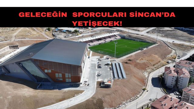2000 Kişilik Salon ve Futbol Sahasıyla Sincan’da Dev Yatırım