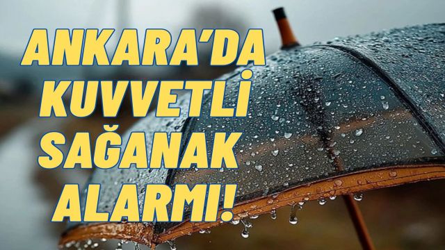 Ankara’ya Kuvvetli Sağanak Uyarısı