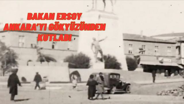 Bakan Ersoy’dan Ankara’nın Başkent Oluşuna Tarihi Kutlama