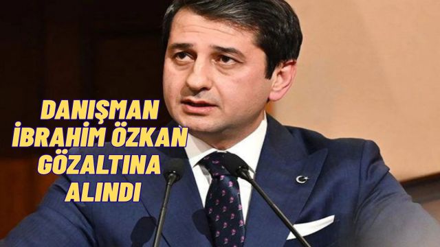 Ekrem İmamoğlu’nun Danışmanı İbrahim Özkan Gözaltına Alındı