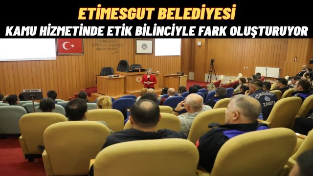 Etimesgut Belediyesi Etik Değerlerle Hizmet Kalitesini Artırıyor