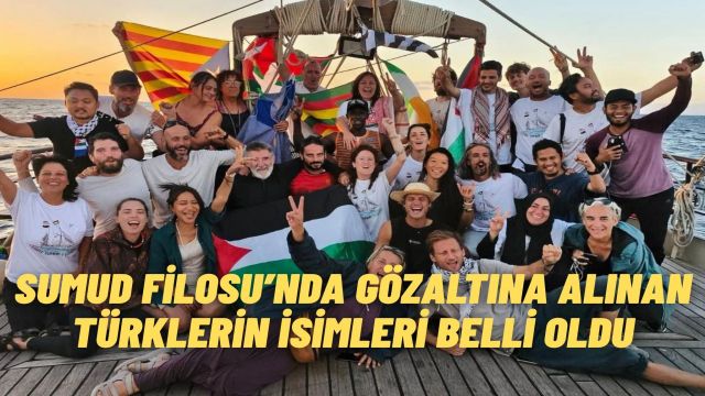 İsrail’den Küresel Sumud Filosu’na Saldırı: Gözaltına Alınan 37 Türk Aktivistin İsimleri Açıklandı