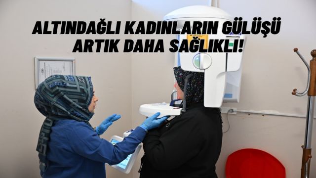 Altındağlı Kadınlar Uzman Diş Hekimleri Eşliğinde Ağız ve Diş Sağlığı Kontrolünden Geçti