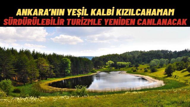 Ankara Kalkınma Ajansı’ndan Yeşil Dönüşüm Hamlesi Kızılcahamam’a Yeni Turizm Koridoru