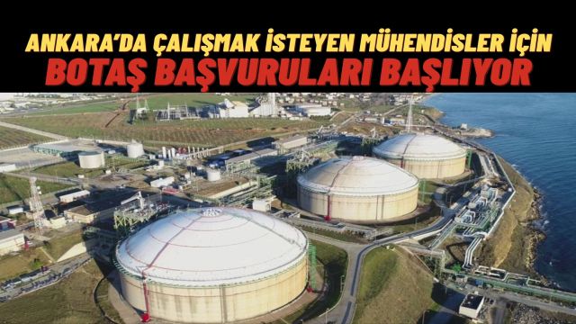 Ankara’da Çalışmak İsteyen Mühendislere BOTAŞ’tan Fırsat