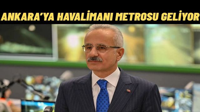 Ankara’ya Havalimanı Metrosu ve Yeni İstanbul–Ankara Otoyolu Geliyor