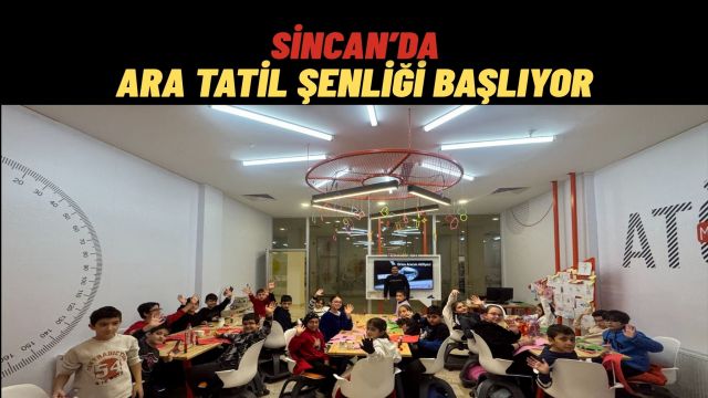 Çocuklar İçin Eğlence ve Bilim Dolu Ara Tatil Sincan’da!