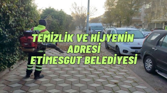 Etimesgut Belediyesi, İlçe Genelinde Temizlik ve Hijyen Çalışmalarını Sürdürüyor
