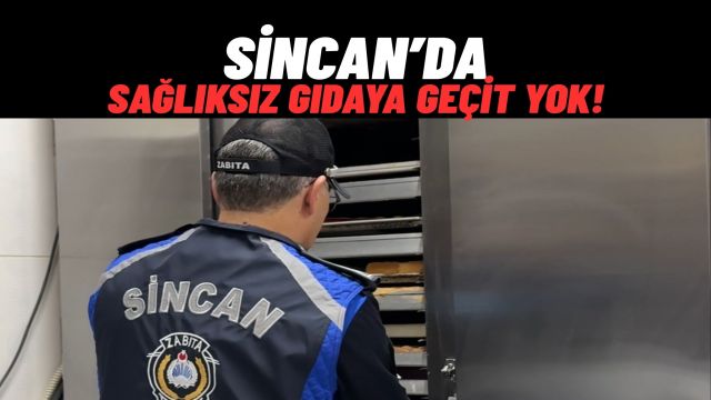 Sincan’da Gıda Denetimleri Arttı Uygunsuz İşletmelere Kapatma Cezası Uygulanıyor