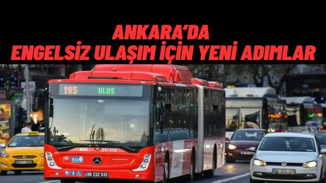 Ankara’nın Toplu Ulaşımında Yeni Dönem: Sesli Uyarı Sistemi ve Akıllı Takip Devreye Giriyor