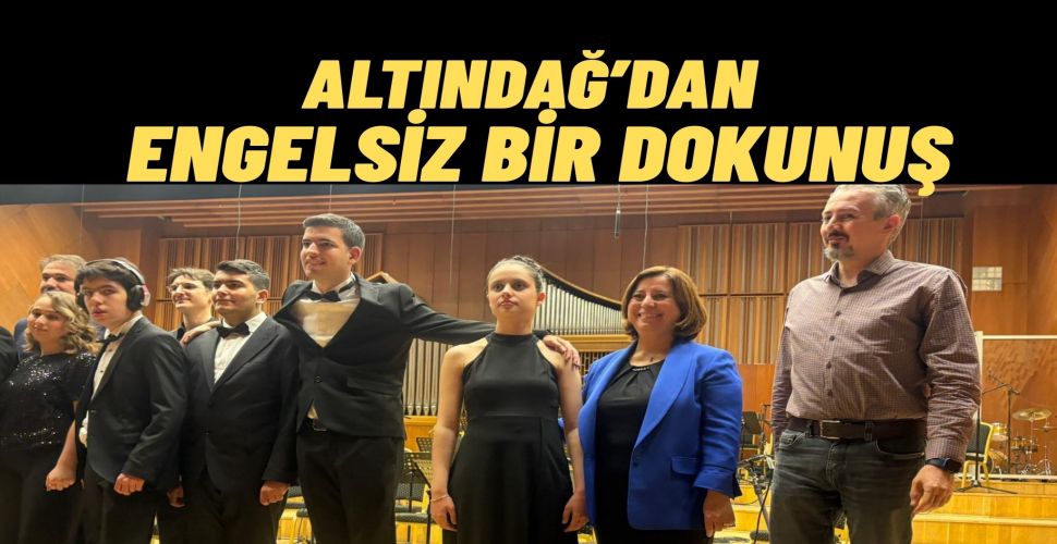 Engellerin Ötesinde Konseri Altındağ’da Unutulmaz Bir Gece Yaşattı