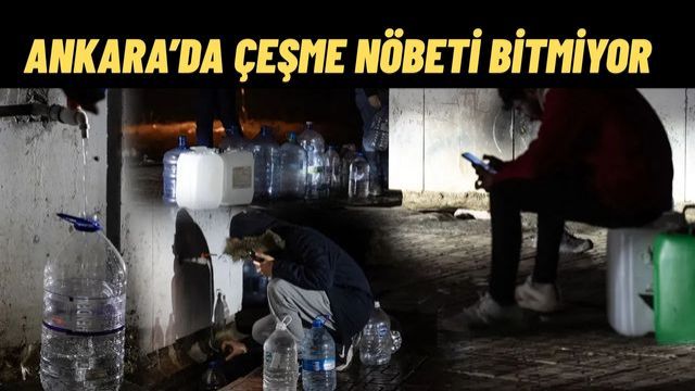 Ankara Susuzlukla Boğuşuyor Gece Yarısı Çeşme Kuyrukları İsyan Ettiriyor