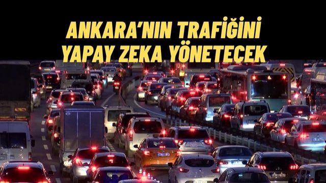 Ankara’da Trafik Yönetimi Değişiyor Yapay Zeka Dönemi Başlıyor