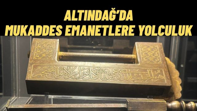 Mukaddes Emanetler Altındağ’da Kalplere Dokunacak