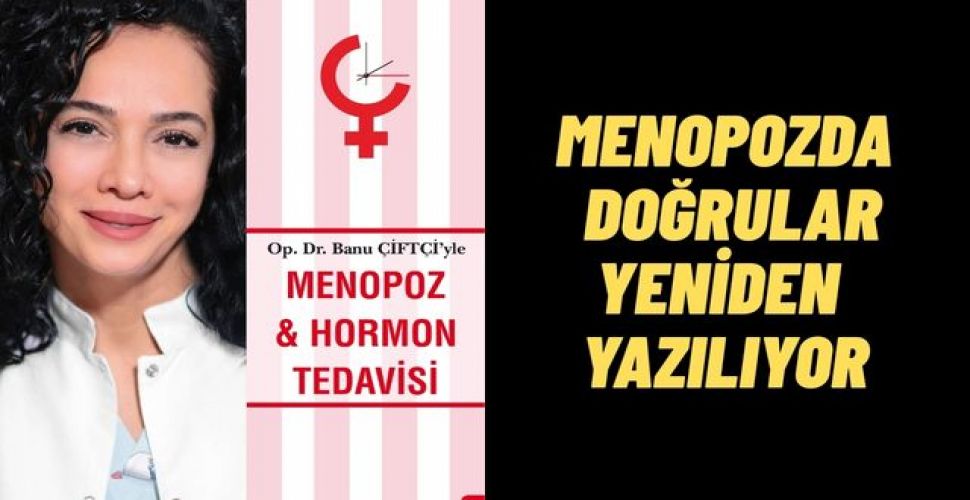 Kadın Doğum Uzmanı Banu Çiftçi’den Menopoza Bilimsel Bakış: Doğal Bir Süreç Ama Göz Ardı Edilmemeli