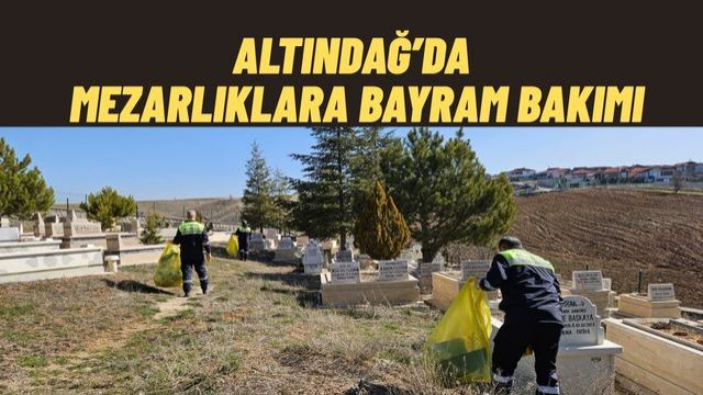 Altındağ'da Ramazan Bayramı Öncesi Mezarlıklarda Kapsamlı Bakım