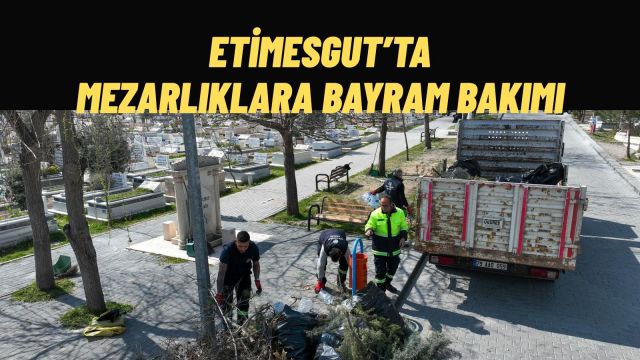 Etimesgut’ta Bayram Öncesi Mezarlıklarda Kapsamlı Temizlik