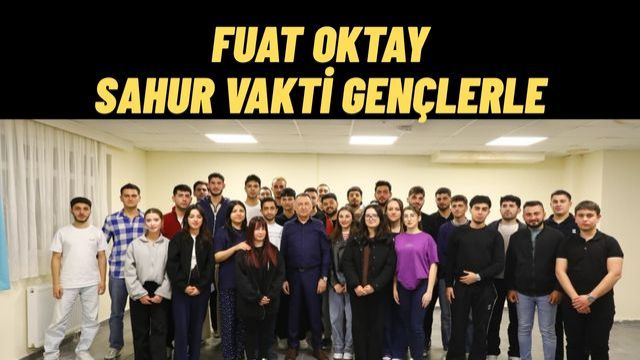 Fuat Oktay, Ayaş MYO Öğrencileriyle Sahurda Buluştu