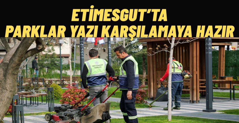 Etimesgut’ta Park ve Yeşil Alanlarda Yoğun Çalışma