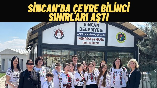 Romanyalı Öğrencilerden Sincan’a Çevre Dostu Ziyaret