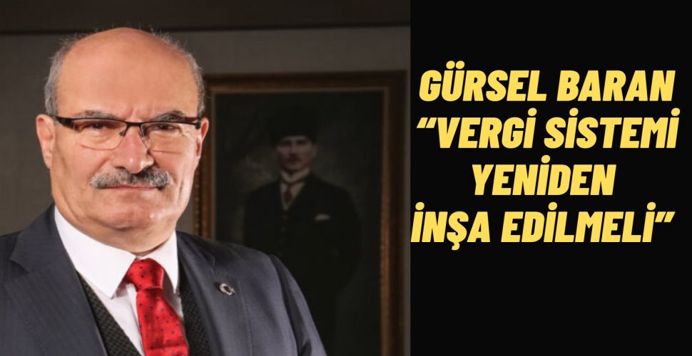 ATO Başkanı Baran’dan Vergi Sisteminde Köklü Değişim Çağrısı