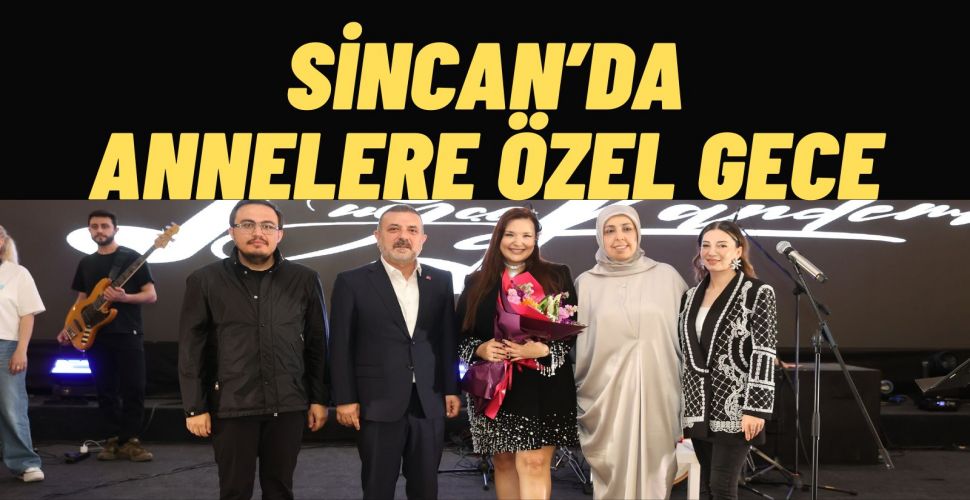 Sincan’da Anneler Günü Coşkusu Tuğçe Kandemir Konseriyle Unutulmaz Gece