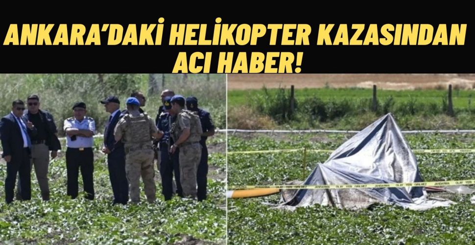 Ankara'daki Helikopter Kazasından Acı Haber Geldi