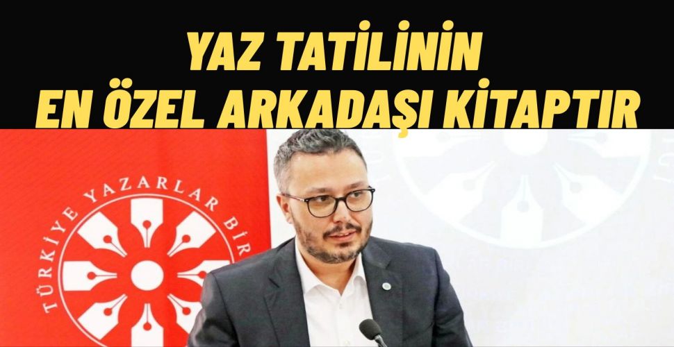 TYB’den Öğrencilere Yaz Tatili İçin Kitap Rehberi En güzel Yolculuk Bir Kitabın İlk Sayfasında Başlar