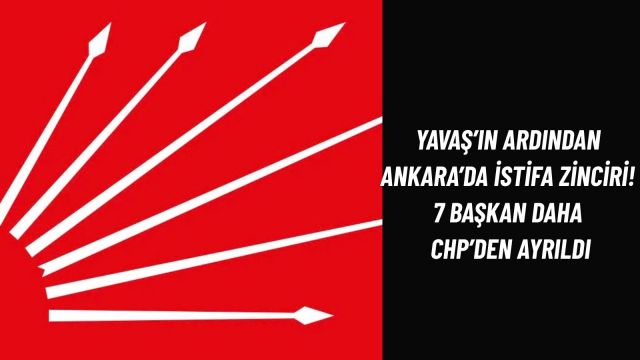 Ankara’da Siyasi Hareketlilik Yavaş’ın Ardından CHP'li Başkanlar Peş Peşe İstifa Etti