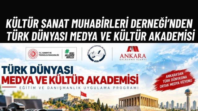 Kültür Sanat Muhabirleri Derneği’nden Ankara'da Türk Dünyası Medya Ve Kültür Akademisi
